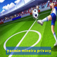 yasmin mineira privacy